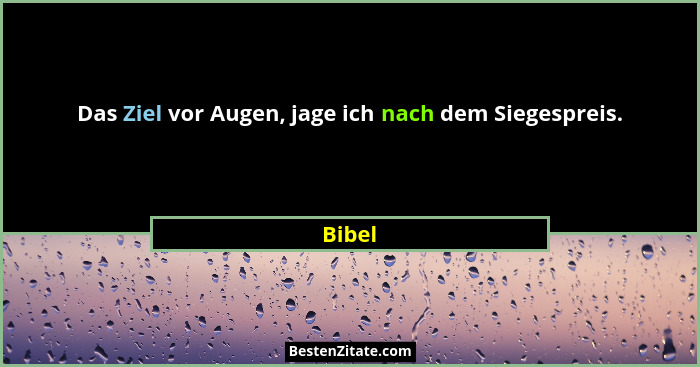 Das Ziel vor Augen, jage ich nach dem Siegespreis.... - Bibel
