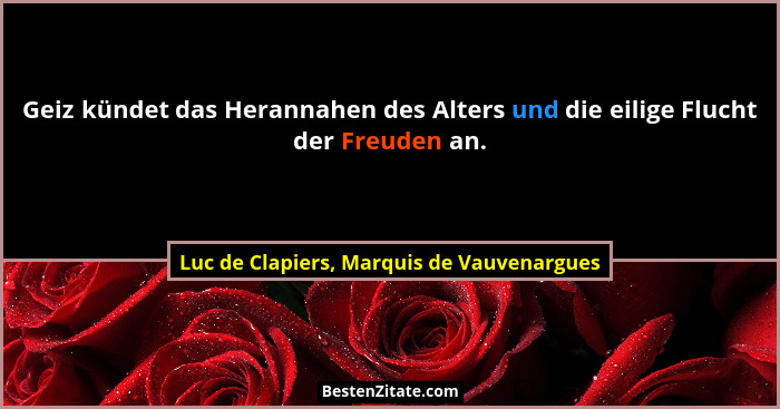 Geiz kündet das Herannahen des Alters und die eilige Flucht der Freuden an.... - Luc de Clapiers, Marquis de Vauvenargues