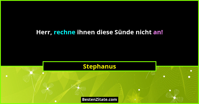 Herr, rechne ihnen diese Sünde nicht an!... - Stephanus