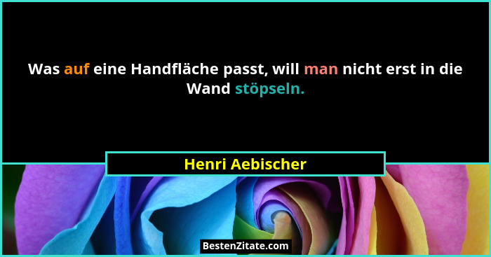 Was auf eine Handfläche passt, will man nicht erst in die Wand stöpseln.... - Henri Aebischer