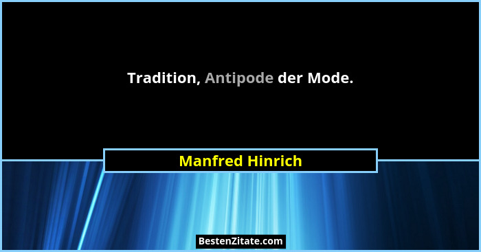Tradition, Antipode der Mode.... - Manfred Hinrich