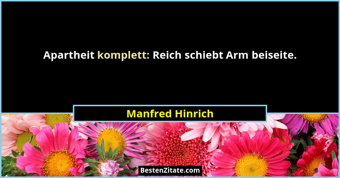 Apartheit komplett: Reich schiebt Arm beiseite.... - Manfred Hinrich