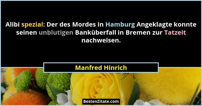 Alibi spezial: Der des Mordes in Hamburg Angeklagte konnte seinen unblutigen Banküberfall in Bremen zur Tatzeit nachweisen.... - Manfred Hinrich