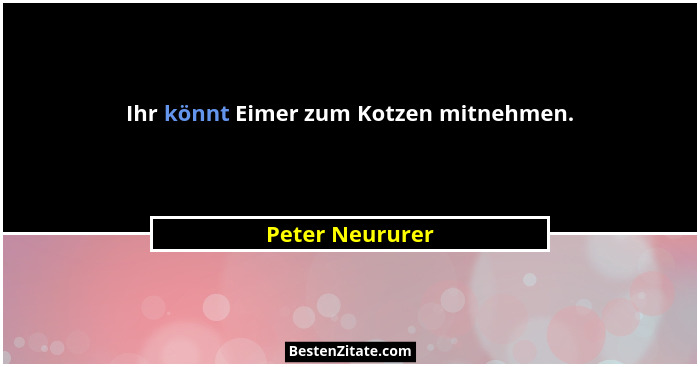 Ihr könnt Eimer zum Kotzen mitnehmen.... - Peter Neururer