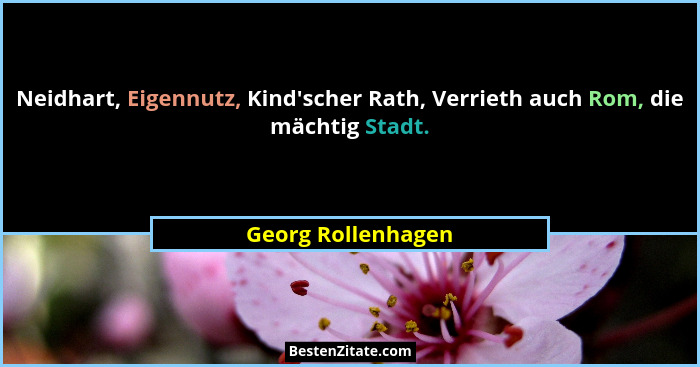 Neidhart, Eigennutz, Kind'scher Rath, Verrieth auch Rom, die mächtig Stadt.... - Georg Rollenhagen