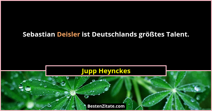 Sebastian Deisler ist Deutschlands größtes Talent.... - Jupp Heynckes