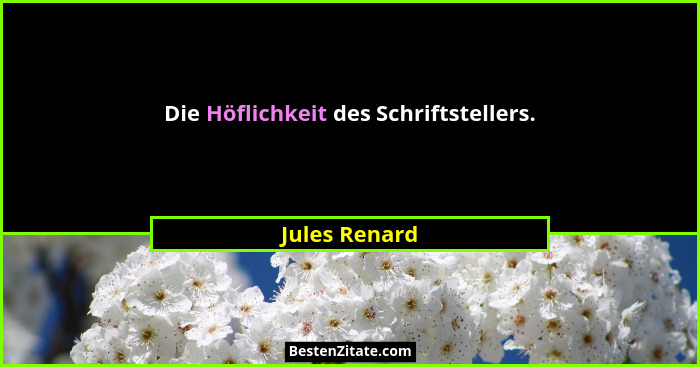Die Höflichkeit des Schriftstellers.... - Jules Renard