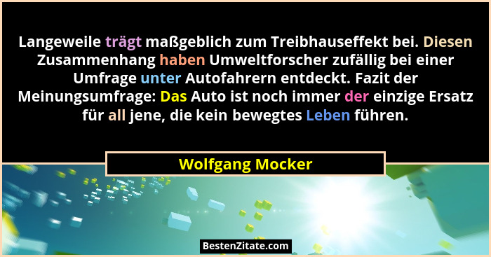 Langeweile trägt maßgeblich zum Treibhauseffekt bei. Diesen Zusammenhang haben Umweltforscher zufällig bei einer Umfrage unter Autof... - Wolfgang Mocker