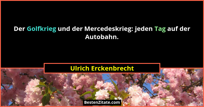 Der Golfkrieg und der Mercedeskrieg: jeden Tag auf der Autobahn.... - Ulrich Erckenbrecht