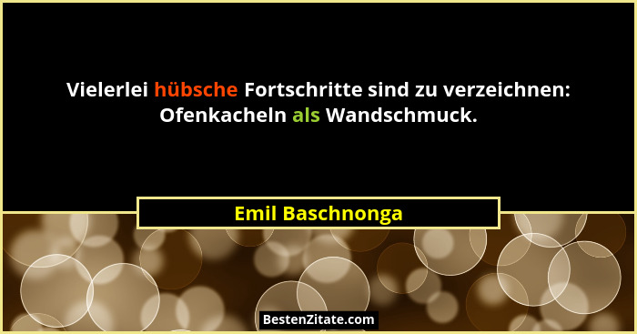 Vielerlei hübsche Fortschritte sind zu verzeichnen: Ofenkacheln als Wandschmuck.... - Emil Baschnonga