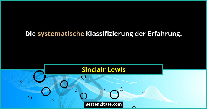 Die systematische Klassifizierung der Erfahrung.... - Sinclair Lewis