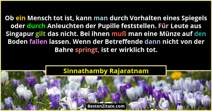 Ob ein Mensch tot ist, kann man durch Vorhalten eines Spiegels oder durch Anleuchten der Pupille feststellen. Für Leute aus S... - Sinnathamby Rajaratnam