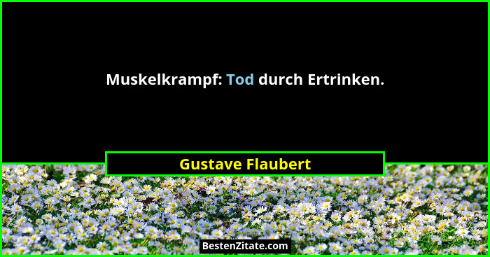 Muskelkrampf: Tod durch Ertrinken.... - Gustave Flaubert