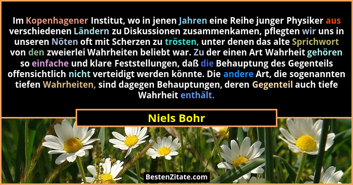Im Kopenhagener Institut, wo in jenen Jahren eine Reihe junger Physiker aus verschiedenen Ländern zu Diskussionen zusammenkamen, pflegten... - Niels Bohr