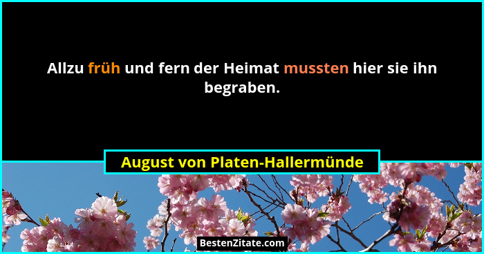 Allzu früh und fern der Heimat mussten hier sie ihn begraben.... - August von Platen-Hallermünde