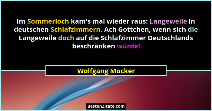 Im Sommerloch kam's mal wieder raus: Langeweile in deutschen Schlafzimmern. Ach Gottchen, wenn sich die Langeweile doch auf die... - Wolfgang Mocker
