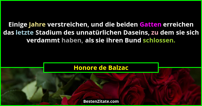 Einige Jahre verstreichen, und die beiden Gatten erreichen das letzte Stadium des unnatürlichen Daseins, zu dem sie sich verdammt h... - Honore de Balzac