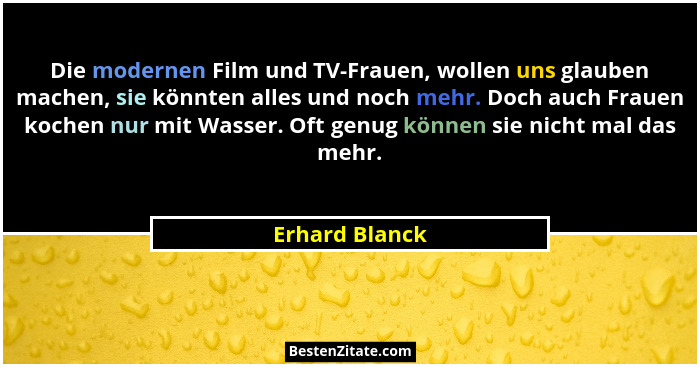 Die modernen Film und TV-Frauen, wollen uns glauben machen, sie könnten alles und noch mehr. Doch auch Frauen kochen nur mit Wasser. O... - Erhard Blanck