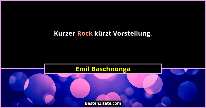 Kurzer Rock kürzt Vorstellung.... - Emil Baschnonga