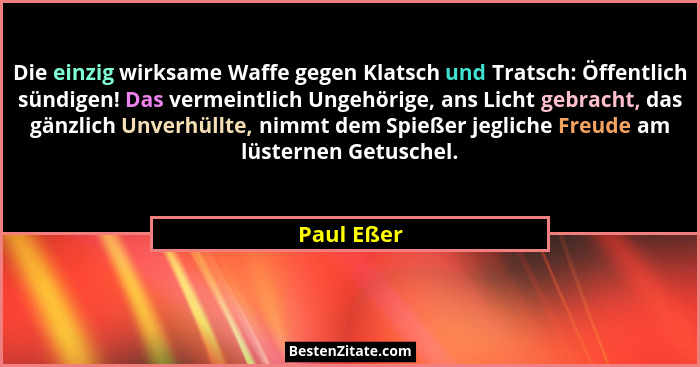 Die einzig wirksame Waffe gegen Klatsch und Tratsch: Öffentlich sündigen! Das vermeintlich Ungehörige, ans Licht gebracht, das gänzlich Un... - Paul Eßer