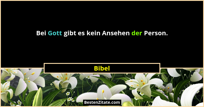Bei Gott gibt es kein Ansehen der Person.... - Bibel