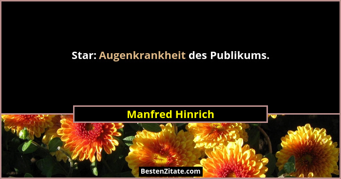 Star: Augenkrankheit des Publikums.... - Manfred Hinrich