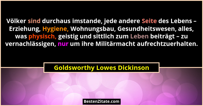 Völker sind durchaus imstande, jede andere Seite des Lebens – Erziehung, Hygiene, Wohnungsbau, Gesundheitswesen, alles,... - Goldsworthy Lowes Dickinson
