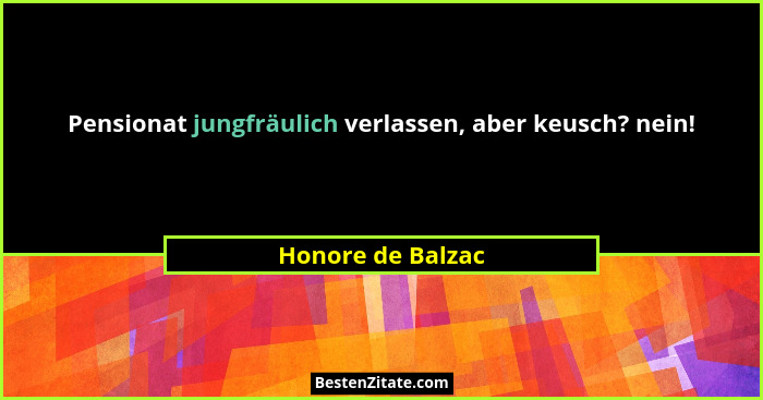 Pensionat jungfräulich verlassen, aber keusch? nein!... - Honore de Balzac