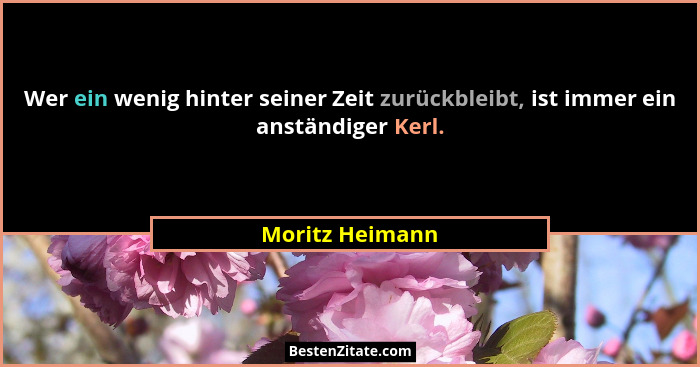 Moritz Heimann Wer Ein Wenig Hinter Seiner Zeit Zuruckblei