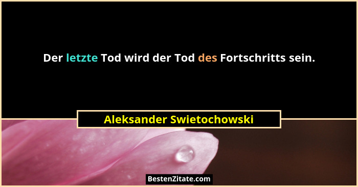 Der letzte Tod wird der Tod des Fortschritts sein.... - Aleksander Swietochowski