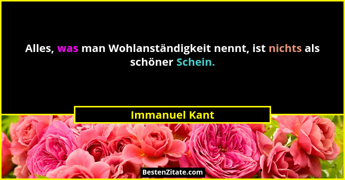 Alles, was man Wohlanständigkeit nennt, ist nichts als schöner Schein.... - Immanuel Kant