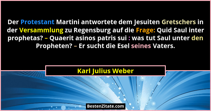 Der Protestant Martini antwortete dem Jesuiten Gretschers in der Versammlung zu Regensburg auf die Frage: Quid Saul inter propheta... - Karl Julius Weber