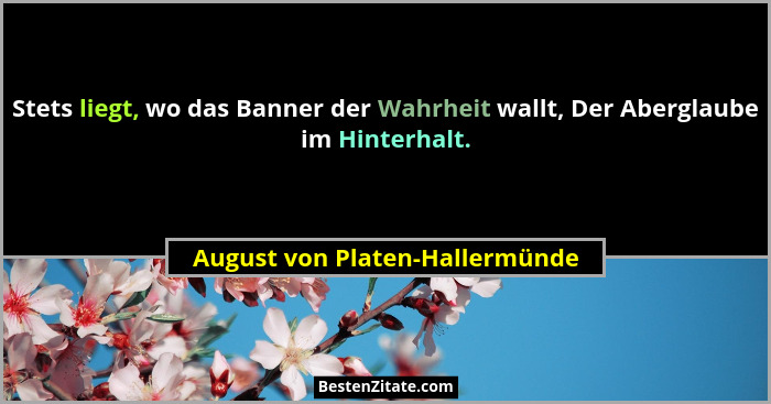 Stets liegt, wo das Banner der Wahrheit wallt, Der Aberglaube im Hinterhalt.... - August von Platen-Hallermünde