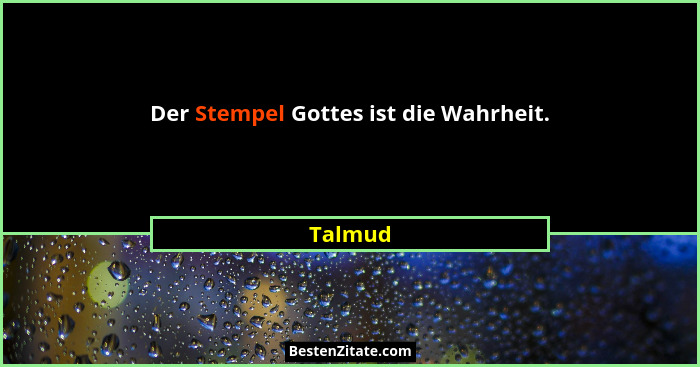 Der Stempel Gottes ist die Wahrheit.... - Talmud