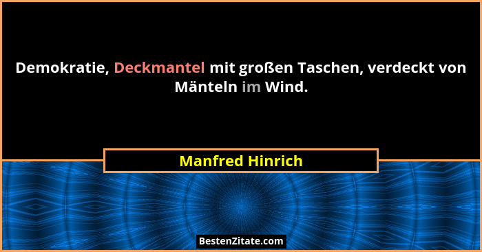 Demokratie, Deckmantel mit großen Taschen, verdeckt von Mänteln im Wind.... - Manfred Hinrich