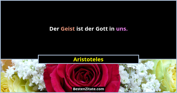 Der Geist ist der Gott in uns.... - Aristoteles