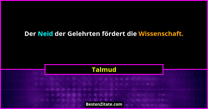 Der Neid der Gelehrten fördert die Wissenschaft.... - Talmud