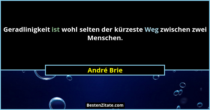 Geradlinigkeit ist wohl selten der kürzeste Weg zwischen zwei Menschen.... - André Brie