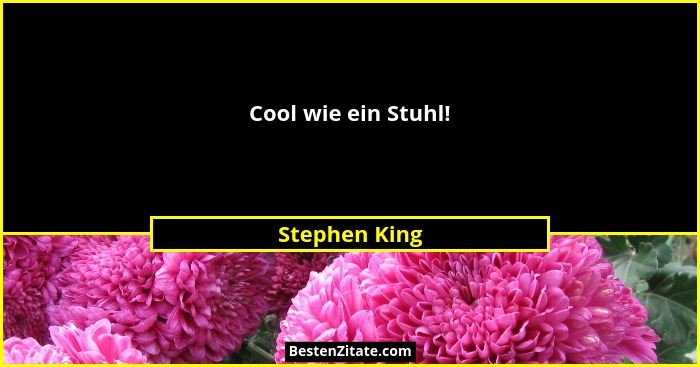Cool wie ein Stuhl!... - Stephen King