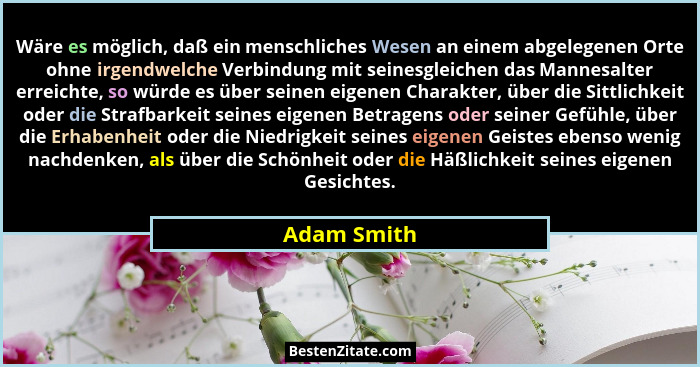 Wäre es möglich, daß ein menschliches Wesen an einem abgelegenen Orte ohne irgendwelche Verbindung mit seinesgleichen das Mannesalter err... - Adam Smith