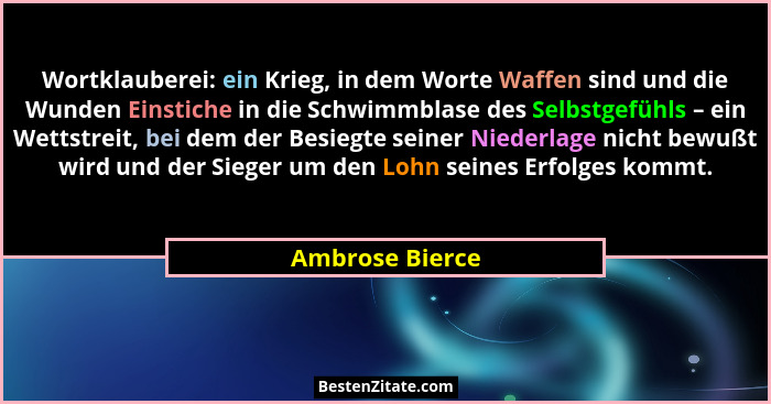 Wortklauberei: ein Krieg, in dem Worte Waffen sind und die Wunden Einstiche in die Schwimmblase des Selbstgefühls – ein Wettstreit, b... - Ambrose Bierce
