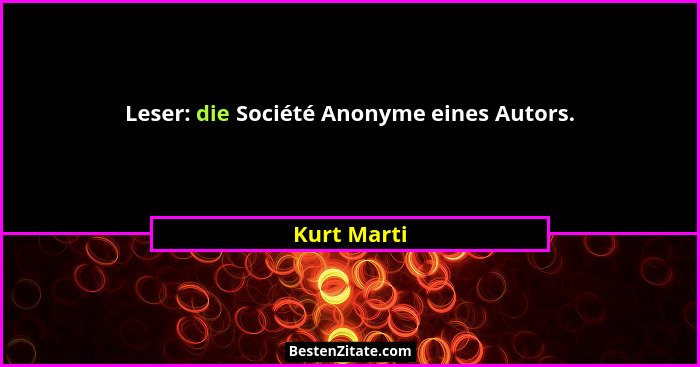 Leser: die Société Anonyme eines Autors.... - Kurt Marti