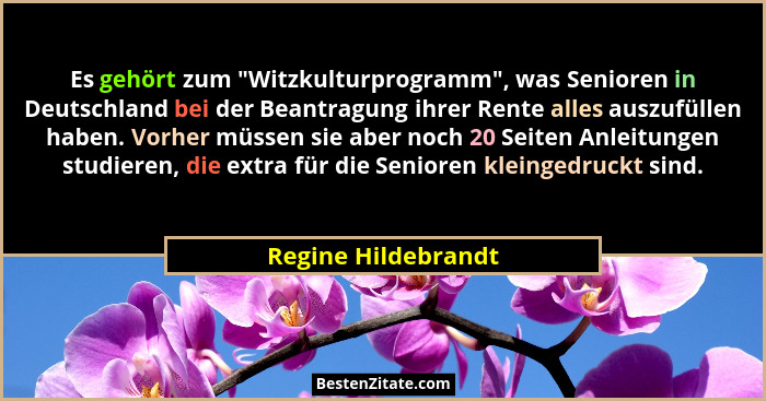 Es gehört zum "Witzkulturprogramm", was Senioren in Deutschland bei der Beantragung ihrer Rente alles auszufüllen haben.... - Regine Hildebrandt