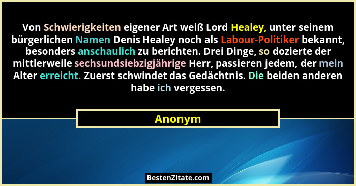 Von Schwierigkeiten eigener Art weiß Lord Healey, unter seinem bürgerlichen Namen Denis Healey noch als Labour-Politiker bekannt, besonders a... - Anonym