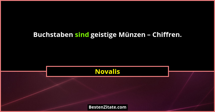 Buchstaben sind geistige Münzen – Chiffren.... - Novalis