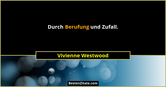 Durch Berufung und Zufall.... - Vivienne Westwood