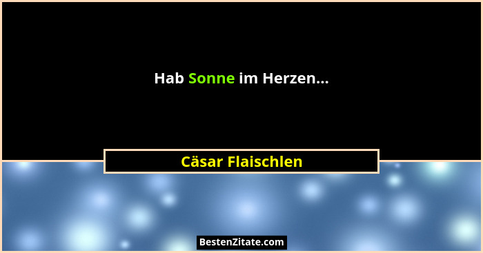 Hab Sonne im Herzen...... - Cäsar Flaischlen