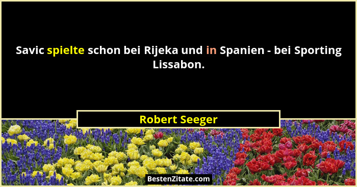Savic spielte schon bei Rijeka und in Spanien - bei Sporting Lissabon.... - Robert Seeger