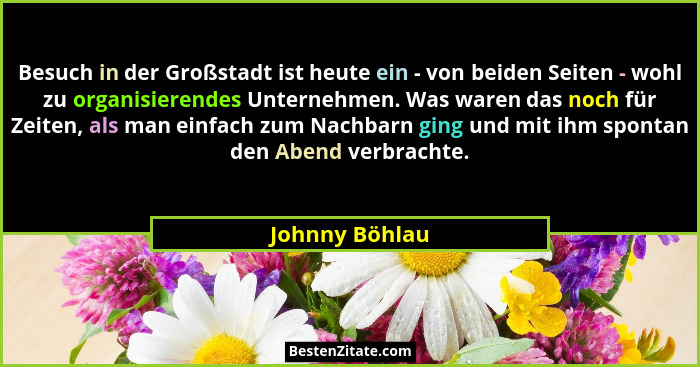 Besuch in der Großstadt ist heute ein - von beiden Seiten - wohl zu organisierendes Unternehmen. Was waren das noch für Zeiten, als ma... - Johnny Böhlau