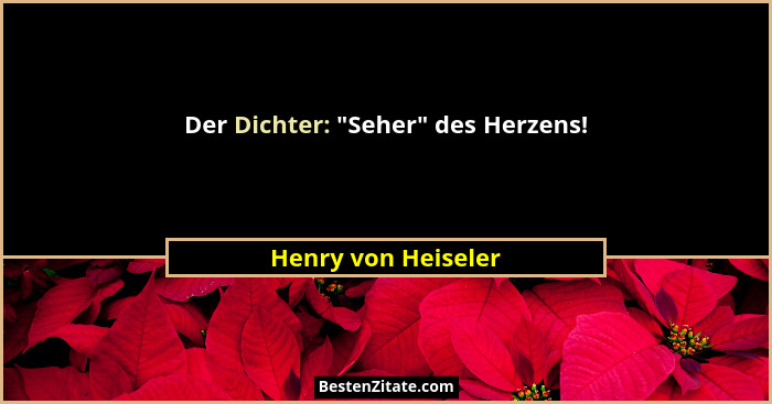 Der Dichter: "Seher" des Herzens!... - Henry von Heiseler